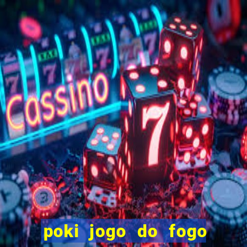 poki jogo do fogo e agua